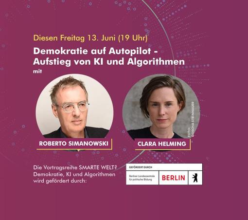 Diesen Freitag 13. Juni (19 Uhr)
Demokratie auf Autopilot - Aufstieg von KI und Algorithmen
mit Roberto Simanowski und Clara Helming

Die Vortragsreihe SMARTE WELT? Demokratie, KI und Algorithmen 
wird gefördert durch die Berliner Landeszentrale für politische Bildung.
