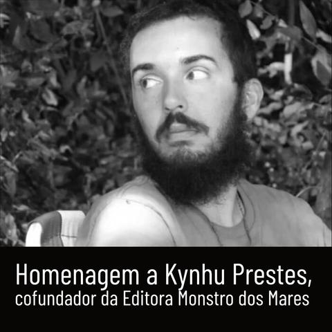 Homenagem a Kynhu Prestes, cofundador da Monstro dos Mares