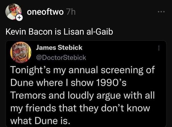 A joke about misunderstanding tremors as if it’s Dune