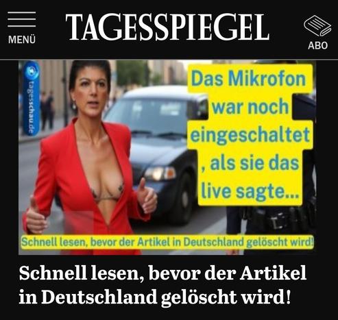 Das Bild zeigt eine Frau, Ähnlichkeiten zu Sarah Wagenknecht, in einem roten Blazer, der einen tiefen Ausschnitt hat, was einen Teil ihres Busens sichtbar macht. Sie steht auf einer Straße, auf der ein schwarzes Taxi zu sehen ist. Im Hintergrund sind weitere Personen und Gebäude zu erkennen. 
Es ist offensichtlich gefälscht.
Über dem Bild steht der Titel "TAGESSPIEGEL" in großen weißen Buchstaben auf schwarzem Hintergrund. Rechts neben der Frau ist ein gelbes Schild mit blauer Schrift, das die …
