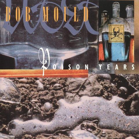 An image of the cover of the album 'Poison Years' by Bob Mould