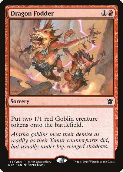 Card Name: Dragon Fodder
Set: Tarkir Dragonfury
Description: Create two 1/1 red Goblin creature tokens.
Artist: Jesper Ejsing