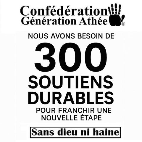 Nous avons besoin de 300 soutiens durables. 