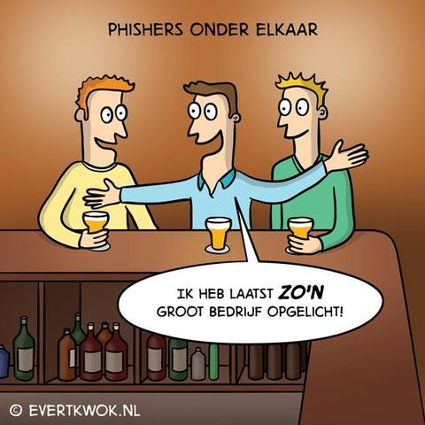 Phishers onder elkaar
Ik heb laatst ZO'N groot bedrijf opgelicht!