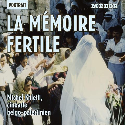 Texte de l'image : "La mémoire fertile, portrait de Michel Khleifi"