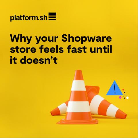 Yellow background with three orange and white traffic cones, one upright and two tipped over. A small blue warning symbol appears on the right. The text reads: "platform.sh — Why your Shopware store feels fast until it doesn’t."

Let me know if you'd like a version optimized for screen readers or a more descriptive one for accessibility documentation.