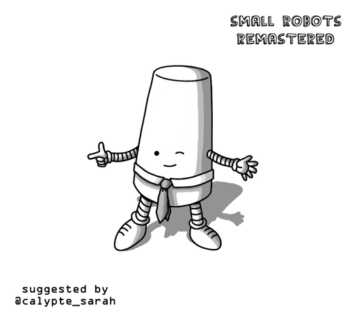 A robot shaped like a tapering cylinder with a collar and tie encircling it towards its base. It has banded arms and legs and it's smiling and winking as it points with one hand. Text in the bottom left reads, "suggested by @calypte_sarah".