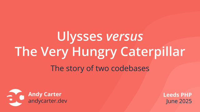 First slide of my 'Ulysses versus The Very Hungry Caterpillar, the story of two codebases' talk