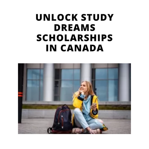Unlock Study Dreams Scholarships in Canada