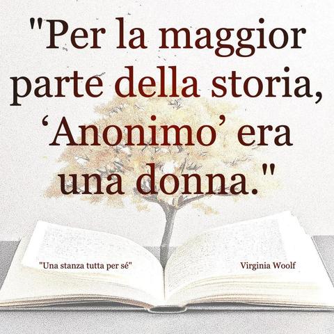 L'immagine digitale riproduce un albero fiorito che sboccia dalle pagine centrali di un libro aperto. In primo piano le scritte: "Per la maggior parte della storia, 'Anonimo' era una donna.", "Una stanza tutta per sé Virginia Woolf". 