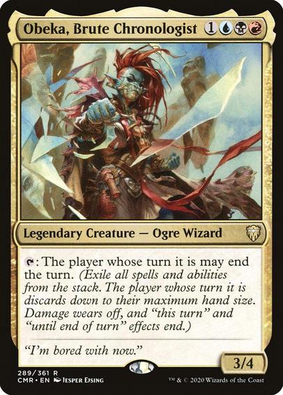 Card Name: Obeka, Brute Chronologist
Set: Commander Legends
Description: {T}: The player whose turn it is may end the turn. (Exile all spells and abilities from the stack. The player whose turn it is discards down to their maximum hand size. Damage wears off, and "this turn" and "until end of turn" effects end.)
Artist: Jesper Ejsing