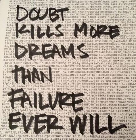 Doubt kills more dreams than failure ever will. #writers