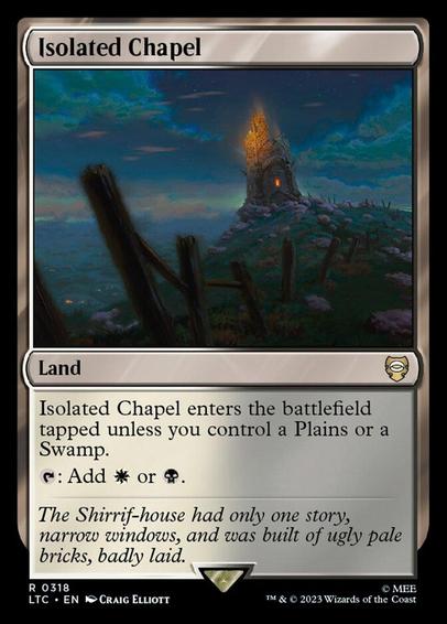 Card Name: Isolated Chapel
Set: Tales of Middle-earth Commander
Description: This land enters tapped unless you control a Plains or a Swamp.
{T}: Add {W} or {B}.
Artist: Craig Elliott