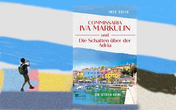 Ines Calic: Commissaria Iva Markulin – Die SCHATTEN ÜBER DER ADRIA