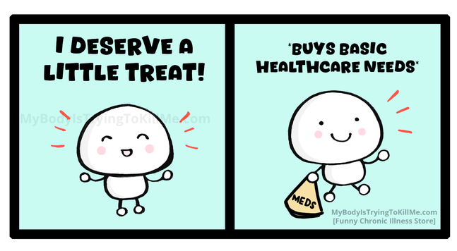 1 - a guy lighting up with joy 'I deserve a little treat!'

2 - guy happy, holding a bag of meds *buys basic healthcare needs*