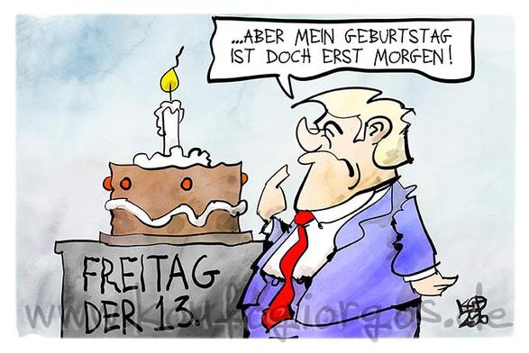 Karikatur: Trump steht vor einer Torte mit der Aufschrift "Freitag der 13." und sagt: ...aber mein Geburtstag ist doch erst morgen!
