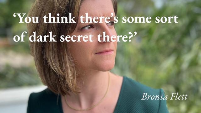 A portrait of the writer Bronia Flett, with a quote from her podcast interview: 'You think there's some sort of dark secret there?'