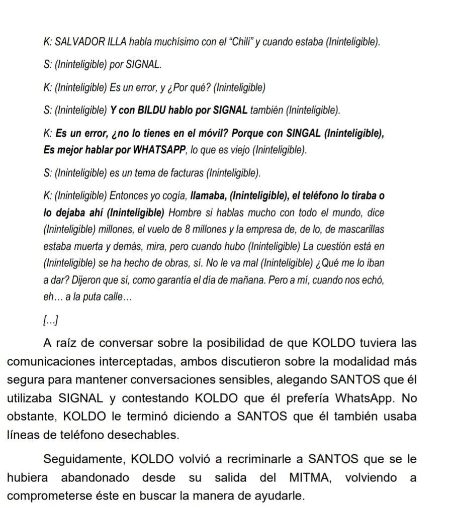 Una transcripción de una conversación entre dos personas, K y S, donde discuten sobre la seguridad de sus comunicaciones.  Se menciona el uso de aplicaciones de mensajería como Signal y WhatsApp, y la preocupación de que sus conversaciones pudieran ser interceptadas.  También se habla de Salvador Illa, facturas, y una empresa en dificultades. Finalmente, se describe una discusión sobre la lealtad y apoyo después de una separación laboral.