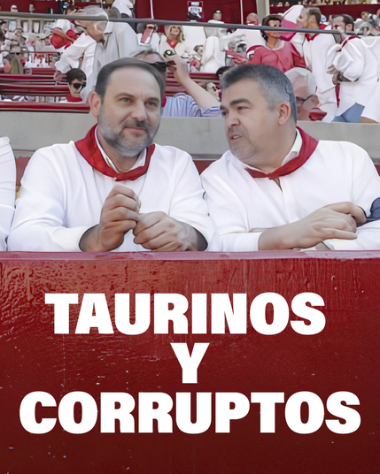 Ábalos y Cerdán en una plaza de toros viendo una corrida. Debajo de ellos aparece en grandes letras blancas el texto "TAURINOS Y CORRUPTOS".