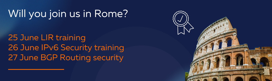 Dark blue banner with the text "Will you join us in Rome?" followed by training dates and titles in orange: "25 June LIR training", "26 June IPv6 Security training", "27 June BGP Routing security". On the right side, a photo of the Colosseum and an icon of a certificate with a checkmark ribbon.