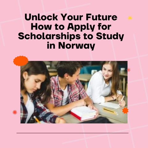 Unlock Your Future How to Apply for Scholarships to Study in Norway
