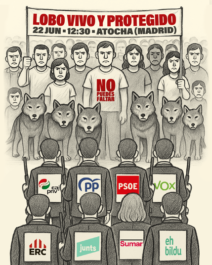 Ilustración en la que un grupo de personas manifestantes con expresión seria y decidida sostiene una pancarta que dice "LOBO VIVO Y PROTEGIDO – 22 JUN · 12:30 · ATOCHA (MADRID)". Frente a ellos hay varios lobos, en actitud tranquila y protegida. Enfrente, de espaldas al espectador, se encuentran políticos armados con rifles, cada uno con el logotipo de un partido político español (PNV, PP, PSOE, VOX, ERC, Junts, Sumar, EH Bildu) en la espalda. En el centro del grupo de manifestantes, una persona con camiseta blanca lleva el mensaje "NO PUEDES FALTAR". La imagen representa una protesta en defensa del lobo ibérico frente a la amenaza de los partidos políticos.