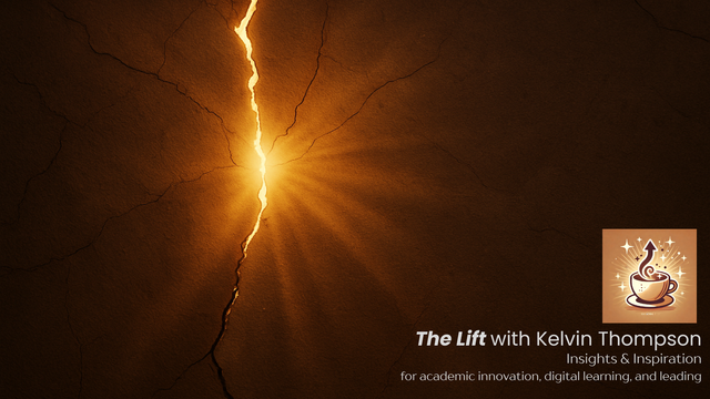 hero image for newsletter: a dark wall with radiating cracks illuminated with light on the other side. also a stylized coffee cup logo with sparkles and up arrow steam elements and the title "The Lift with Kelvin Thompson: Insights and inspiration for the work of academic innovation, digital learning, and leading"