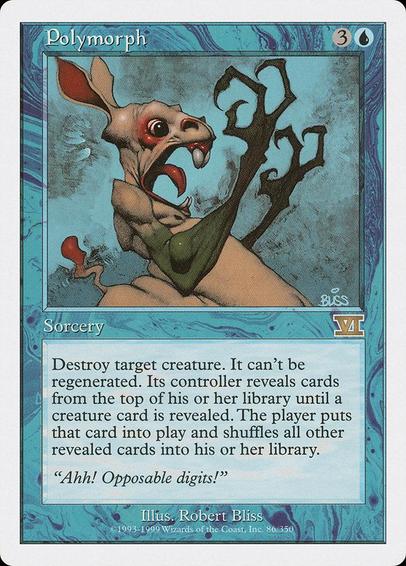Card Name: Polymorph
Set: Classic Sixth Edition
Description: Destroy target creature. It can't be regenerated. Its controller reveals cards from the top of their library until they reveal a creature card. The player puts that card onto the battlefield, then shuffles all other cards revealed this way into their library.
Artist: Robert Bliss