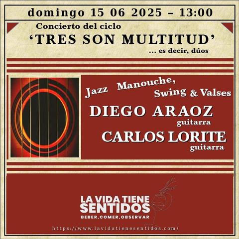 Un afiche cuadrado con fondo amarillento y dividido en cuatro partes que anuncia un concierto.
En la parte superior se lee: domingo 15 06 2025 - 13:00
En la parte inmediatamente inferior se lee: concierto del ciclo 'tres son multitud' es decir, dúos
En la parte central, a la izquierda se ve la imagen de la boca de una guitarra acústica y sus cuerdas; a la derecha se lee: jazz manouche, swing & valses
diego araoz guitarra
carlos lorite guitarra
En la última parte, la inferior, se lee la vida tiene sentidos beber comer observar
y debajo una dirección web
https://www.lavidatienesentidos.com/`
