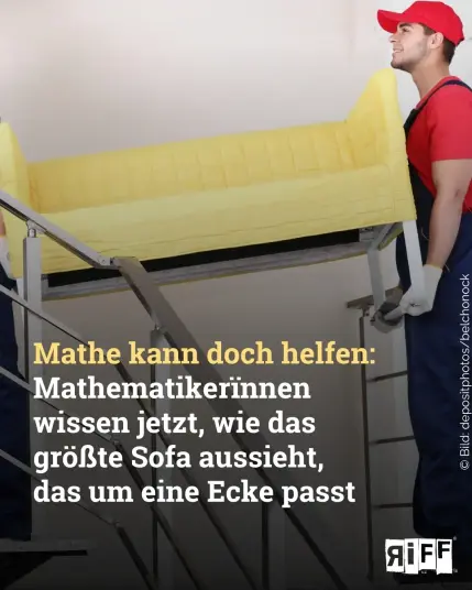 Zwei Personen tragen ein gelbes Sofa um eine Ecke. Dazu der Text: Mathe kann doch helfen: Mathematikerïnnen wissen jetzt, wie das größte Sofa aussieht, das um eine Ecke passt
