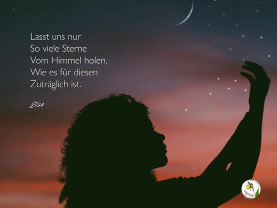 Junge Frau in der Abenddämmerung, die die Hand nach dem Sternenhimmel ausstreckt. Dazu der Text: Lasst uns nur so viele Sterne vom Himmel holen, wie es für diesen zuträglich ist." 