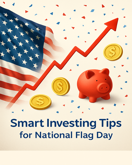 A U.S. flag fades into a rising red graph with gold dollar coins and a piggy bank, surrounded by red, white, and blue confetti. Text reads "Smart Investing Tips for National Flag Day" in bold blue font.