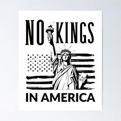 Black and white graphic poster featuring the Statue of Liberty holding a torch and tablet in front of a stylized American flag. The text reads “NO KINGS IN AMERICA,” with “NO KINGS” at the top and “IN AMERICA” at the bottom. The image conveys a strong pro-democracy, anti-monarchy messag