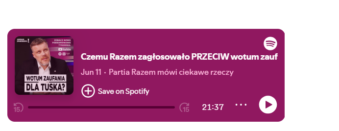 Widok podcastu na Spotify. Na miniaturce widać zadowolonego z siebie Zandberga. Tytuł to coś o wotum zaufania dla rządu libków. Czas trwania tego odcinka to 21:37 - tak nie za dużo, nie za mało, w sam raz xD