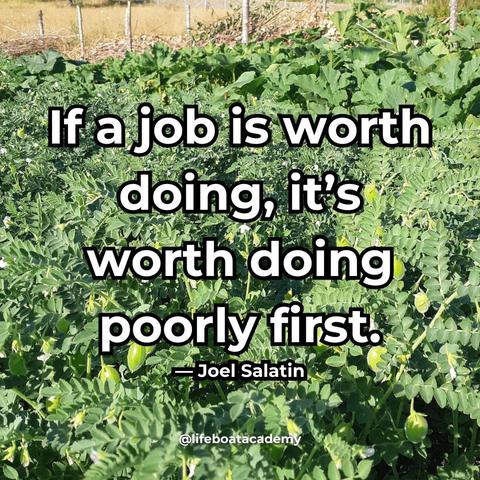 A social post from @lifeboatacademy which says: "If a job is worth doing, it's worth doing poorly first." — Joel Salatin