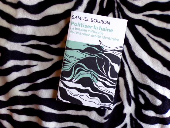 Livre POLITISER LA HAINE Samuel Bouron 16€