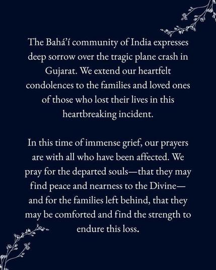 @BahaiOPAIndia

La comunidad  bahá'í de la India expresa su profundo pesar por el trágico accidente  aéreo en Gujarat.  Extendemos nuestras más sinceras condolencias a las  familias y seres queridos de quienes perdieron la vida en este desgarrador incidente.