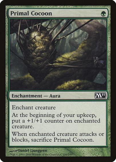 Card Name: Primal Cocoon
Set: Magic 2011
Description: Enchant creature
At the beginning of your upkeep, put a +1/+1 counter on enchanted creature.
When enchanted creature attacks or blocks, sacrifice this Aura.
Artist: Daniel Ljunggren