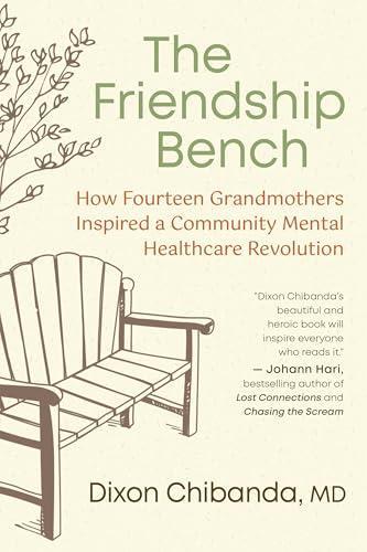 Book cover for “The Friendship Bench: How Fourteen Grandmothers Inspired a Mental Health Revolution”by Dixon Chibanda MD. Image on cover is a black and white drawing of a sapling or large bush behind an empty wooden bench. 