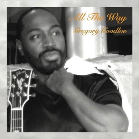 An image of the cover of the record album 'All the Way' by Gregory Goodloe