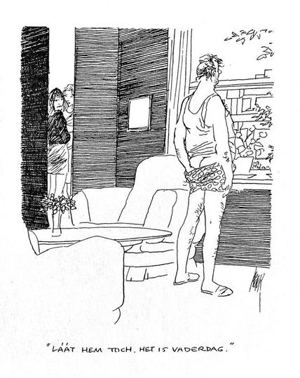 cartoon van Peter van Straaten.
Man, met een ongeschoren gezicht en waarig haar, staat gekleed in alleen een boxershort en hemd voor het raam naar buiten te kijken, met zijn linkerhand half in zijn short zijn billen aan het krabbend. Op de achtergrond staan een iets oudere vrouw met een jonger meisje (moeder en dochter) waarvan de jongere met een afkeurend gezicht naar de man kijkt.
Tekst: "Láát hem toch, het is vaderdag."