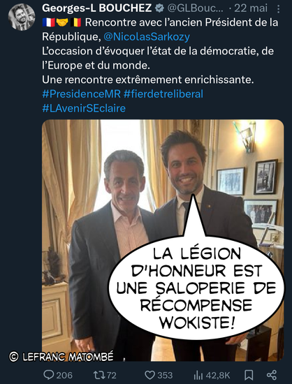 Montage humoristique montrant un tweet de Georges-Louis Bouchez posant avec Nicolas Sarkozy. Le tweet mentionne une rencontre enrichissante avec l’ancien président français. Une bulle de BD a été ajoutée à la photo, dans laquelle Sarkozy dit : « La Légion d’honneur est une saloperie de récompense wokiste ! ». Le titre au-dessus du tweet annonce : « © Lefranc Matombé » en bas à gauche.