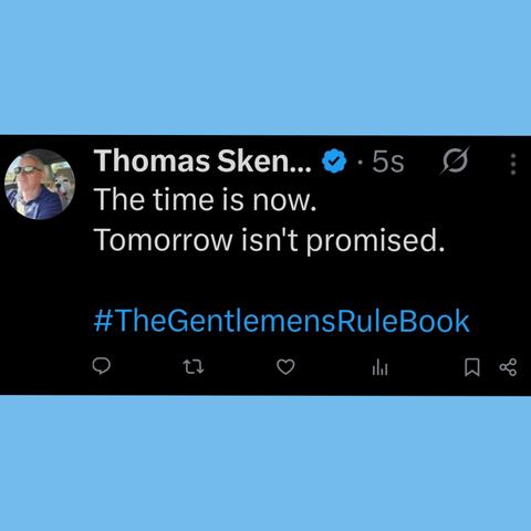 The time is now.
Tomorrow isn't promised.

#TheGentlemensRuleBook