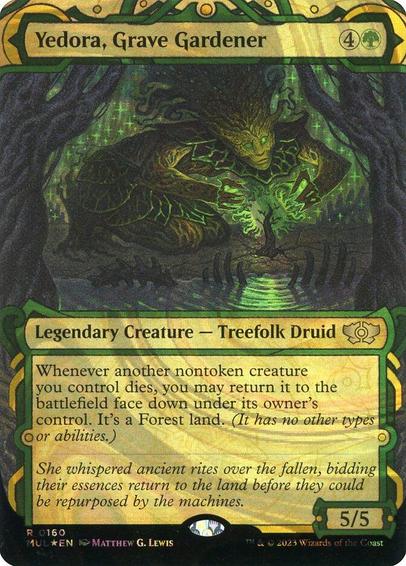Card Name: Yedora, Grave Gardener
Set: Multiverse Legends
Description: Whenever another nontoken creature you control dies, you may return it to the battlefield face down under its owner's control. It's a Forest land. (It has no other types or abilities.)
Artist: Matthew G. Lewis