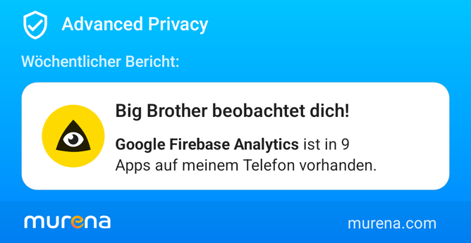 Eine Meldung vom Murena Betriebssystem "Big Brother" beobachtet dich. Google Firebase ist in 9 Apps auf meinem Telefon vorhanden