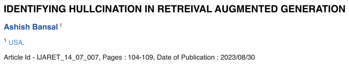 IDENTIFYING HULLCINATION IN RETREIVAL AUGMENTED GENERATION
Ashish Bansal 1
1 USA.
Article Id - IJARET_14_07_007, Pages : 104-109, Date of Publication : 2023/08/30