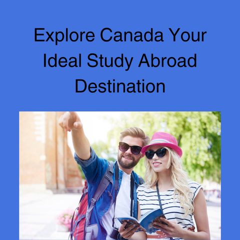 Explore Canada Your Ideal Study Abroad Destination