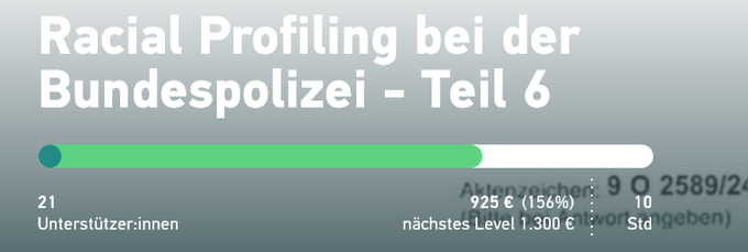 Racial Profiling bei der Bundespolizei - Teil 6
21 Unterstütz­er*innen
925 € (156%)
Noch 10 Stunden