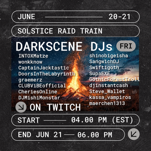 The Darkscene DJs Solstice Raid Train on Twitch starts at 4 p.m. EST on Friday, June 20, and ends at 6 p.m. EST on Saturday, June 21st. A picture of a bonfire with a list of 17 DJs.