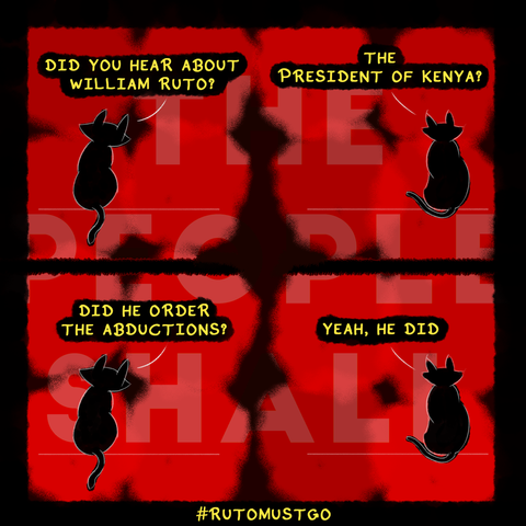 The image is a four-panel comic strip with a red background and black silhouettes of cats. Each panel features a cat with a speech bubble containing text. The first panel reads, "DID YOU HEAR ABOUT WILLIAM RUTO?" The second panel says, "THE PRESIDENT OF KENYA?" The third panel asks, "DID HE ORDER THE ABDUCTIONS?" The fourth panel responds, "YEAH, HE DID." At the bottom of the image, there is a hashtag "#RUTOMUSTGO." The background has a distressed texture, and the text is in bold, yellow font with a black outline. The overall theme of the comic strip appears to be a satirical commentary on a political figure.